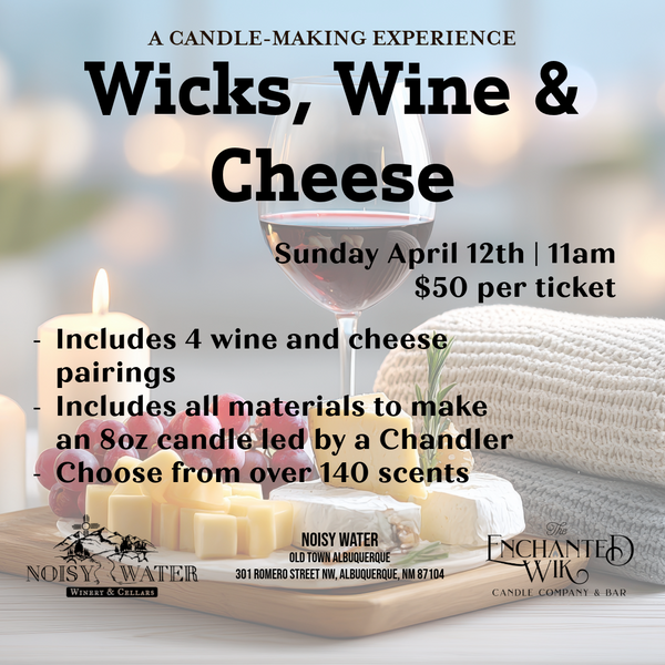 Wicks, Wine & Cheese at Noisy Water ABQ - Sunday, April 12th at 11am