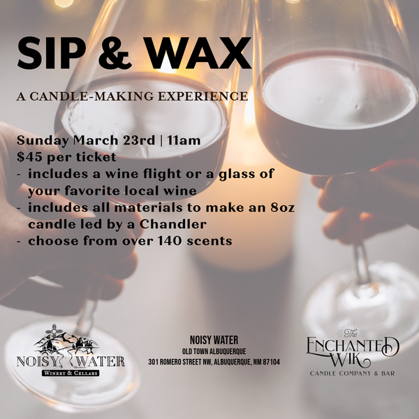 Noisy Water Old Town ABQ - Sip & Wax - Sunday, March 23rd at 11AM