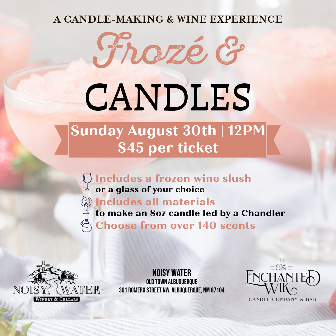 Frozé & Candles at Noisy Water Winery in ABQ - Sunday, August 30th at 12pm