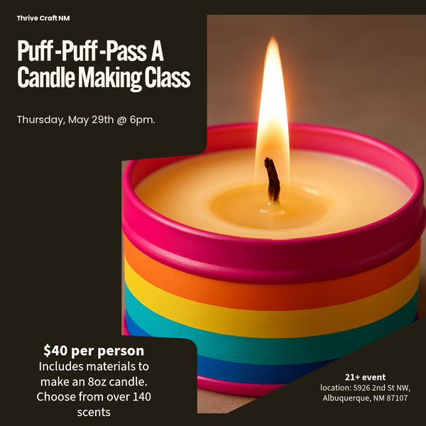 Puff, Puff, Pass Candle Making Class at Thrive Craft NM - Thursday, May 29th @6PM
