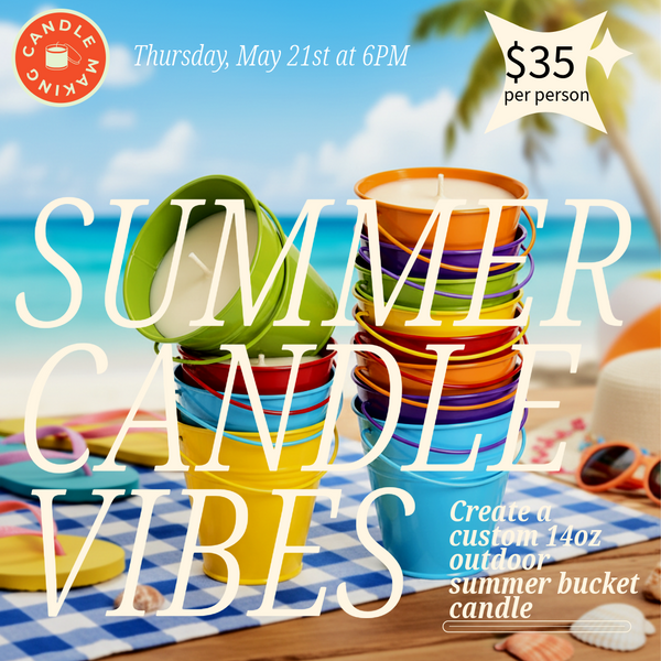 Summer Candle Vibes - Outdoor 14oz Bucket Candle Making Class on Thursday, May 21st @6PM